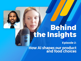 Behind the Insights episode 2: How AI shapes our product and food choices