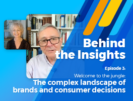 Behind the Insights episode 3: Welcome to the jungle: The complex landscape of brands and consumer decisions