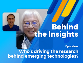 Behind the Insights episode 4: Who’s driving the research behind emerging technologies?